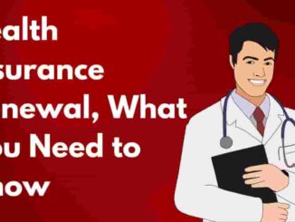 Health Insurance Renewal, What You Need to Know