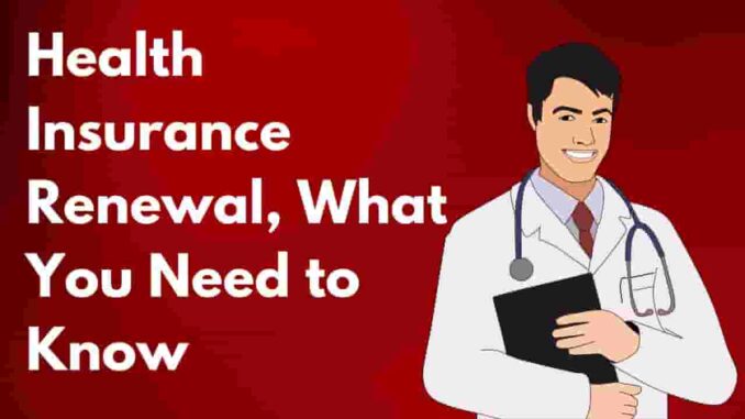 Health Insurance Renewal, What You Need to Know